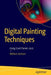Digital Painting Techniques: Using Corel Painter 2016 by Wallace Jackson