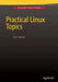 Practical Linux Topics by Chris Binnie