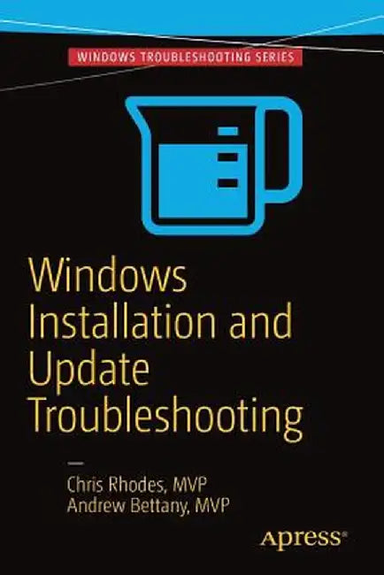 Windows Installation and Update Troubleshooting by Chris Rhodes