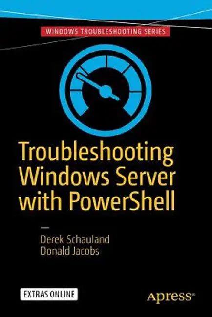 Troubleshooting Windows Server with Powershell by Derek Schauland