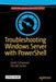Troubleshooting Windows Server with Powershell by Derek Schauland
