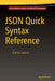 JSON Quick Syntax Reference by Wallace Jackson