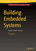 Building Embedded Systems: Programmable Hardware by Changyi Gu