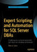 Expert Scripting and Automation for SQL Server DBAs by Peter A. Carter