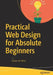 Practical Web Design for Absolute Beginners by Adrian W. West