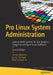 Pro Linux System Administration: Learn to Build Systems for Your Business Using Free and Open Source Software by Dennis Matotek