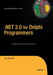 .Net 2.0 for Delphi Programmers by Jon Shemitz