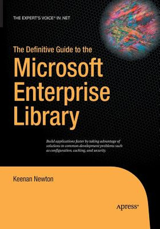 The Definitive Guide to the Microsoft Enterprise Library by Keenan Newton
