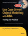 Use Case Driven Object Modeling with Umltheory and Practice: Theory and Practice by Don Rosenberg