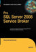 Pro SQL Server 2008 Service Broker by Klaus Aschenbrenner