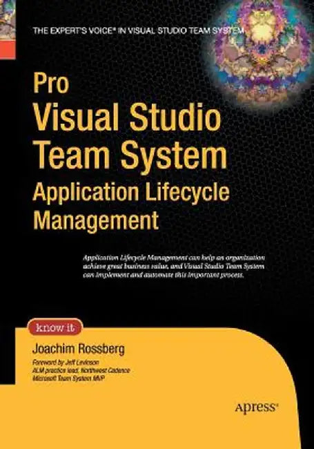 Pro Visual Studio Team System Application Lifecycle Management by Joachim Rossberg