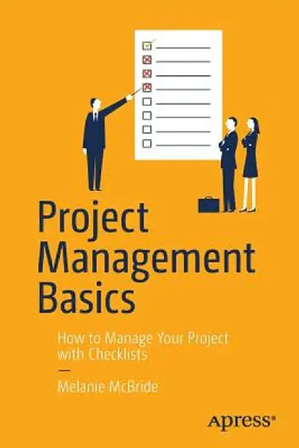 Project Management Basics: How to Manage Your Project with Checklists by Melanie McBride