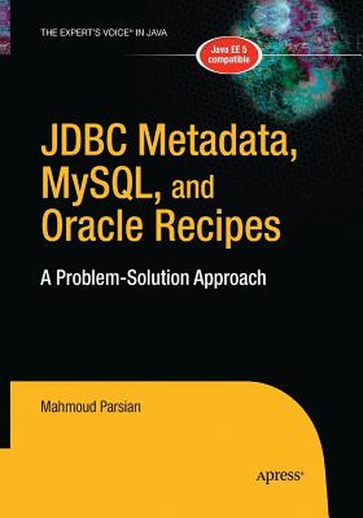 JDBC Metadata, Mysql, and Oracle Recipes: A Problem-Solution Approach by Mahmoud Parsian