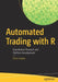 Automated Trading with R: Quantitative Research and Platform Development by Chris Conlan
