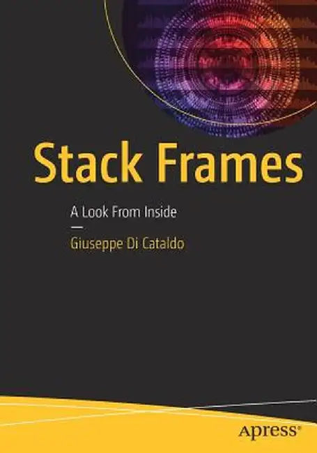 Stack Frames: A Look from Inside by Giuseppe Di Cataldo