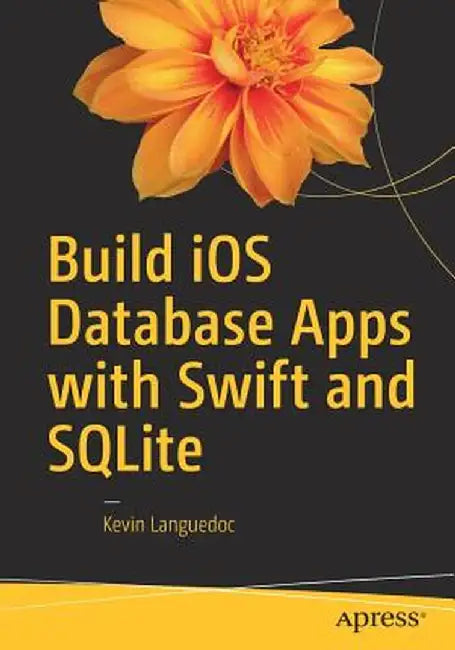 Build IOS Database Apps with Swift and SQLite by Kevin Languedoc
