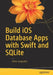 Build IOS Database Apps with Swift and SQLite by Kevin Languedoc
