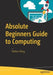 Absolute Beginners Guide to Computing by Wallace Wang