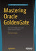 Mastering Oracle GoldenGate by Ravinder Gupta