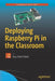 Deploying Raspberry Pi in the Classroom by Guy Hart-Davis