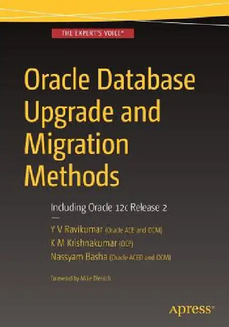 Oracle Database Upgrade and Migration Methods: Including Oracle 12c Release 2 by Y. V. Ravikumar