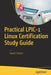 Practical Lpic-1 Linux Certification Study Guide by David Clinton