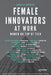 Female Innovators at Work: Women on Top of Tech by Danielle Newnham