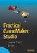 Practical Gamemaker: Studio: Language Projects by Ben Tyers