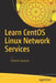 Learn Centos Linux Network Services by Antonio Vazquez
