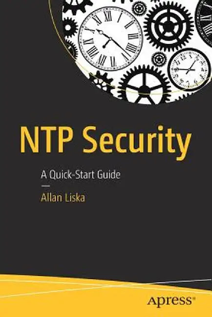 NTP Security: A Quick-Start Guide by Allan Liska