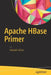 Apache HBase Primer by Deepak Vohra