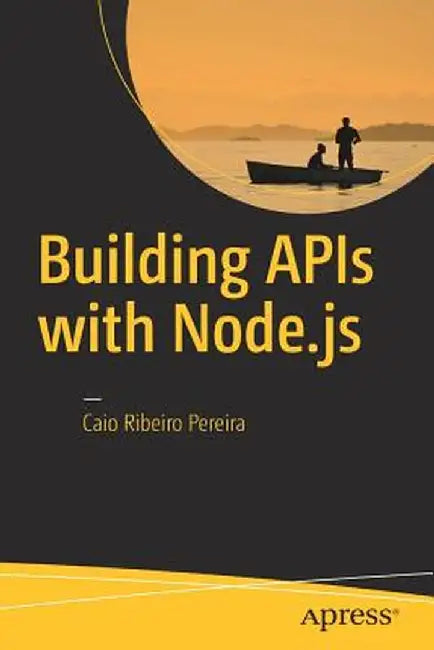 Building APIs with Node.js by Caio Ribeiro Pereira