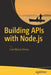 Building APIs with Node.js by Caio Ribeiro Pereira