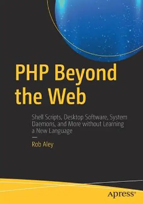 PHP Beyond the Web by Rob Aley