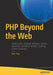 PHP Beyond the Web by Rob Aley