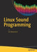 Linux Sound Programming by Newmarch, Jan