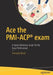 Ace the Pmi-Acp(r) Exam: A Quick Reference Guide for the Busy Professional by Sumanta Boral