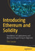 Introducing Ethereum and Solidity: Foundations of Cryptocurrency and Blockchain Programming for Beginners by Chris Dannen