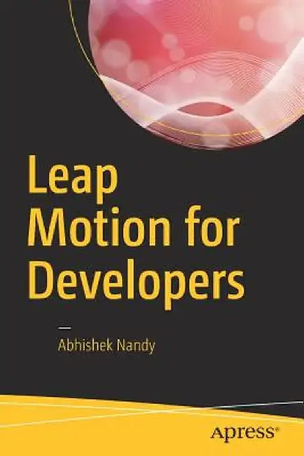 Leap Motion for Developers by Abhishek Nandy