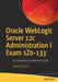 Oracle Weblogic Server 12c Administration I Exam 1z0-133: A Comprehensive Certification Guide by Garnica, Gustavo