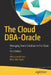 The Cloud DBA-Oracle: Managing Oracle Database in the Cloud by Abhinivesh Jain