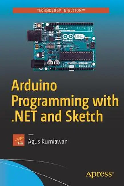 Arduino Programming with .Net and Sketch by Agus Kurniawan