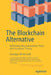 The Blockchain Alternative: Rethinking Macroeconomic Policy and Economic Theory by Kariappa Bheemaiah