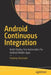 Android Continuous Integration: Build-Deploy-Test Automation for Android Mobile Apps by Pradeep Macharla
