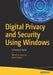 Digital Privacy and Security Using Windows: A Practical Guide by Nihad Hassan