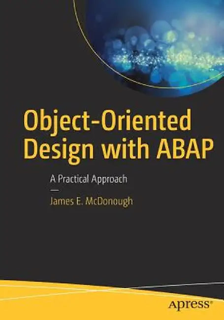 Object-Oriented Design with ABAP: A Practical Approach by James E. McDonough