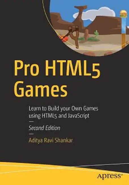 Pro Html5 Games: Learn to Build Your Own Games Using Html5 and JavaScript by Aditya Ravi Shankar
