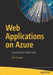 Web Applications on Azure: Developing for Global Scale by Rob Reagan