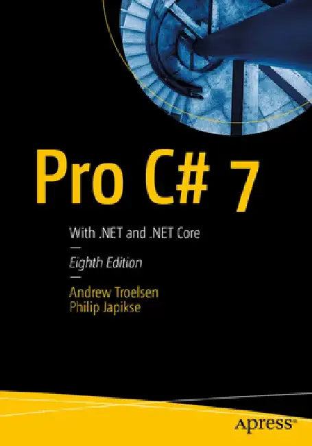 Pro C# 7: With .Net and .Net Core by Andrew Troelsen