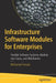 Infrastructure Software Modules for Enterprises: Flexible Software Systems, Module Use-Cases, and Wireframes by Mohamed Farouk